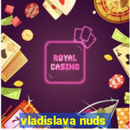 vladislava nuds